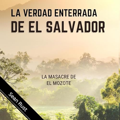 La Verdad Enterrada de El Salvador [The Buried Truth of El Salvador]