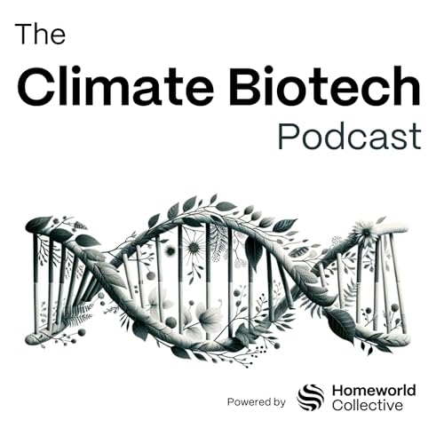 The Climate Biotech Podcast by Homeworld Collective