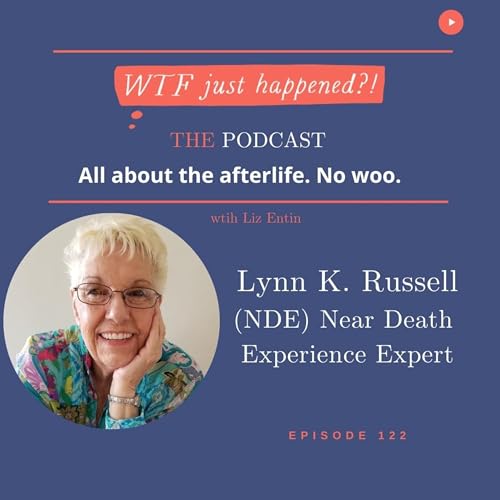 Researching 2500 Near-Death Experience Cases with Lynn K. Russell Episode 122 by Unknown