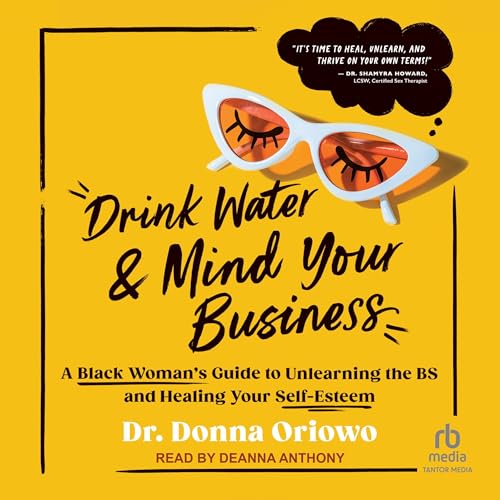 Drink Water and Mind Your Business by Dr. Donna Oriowo