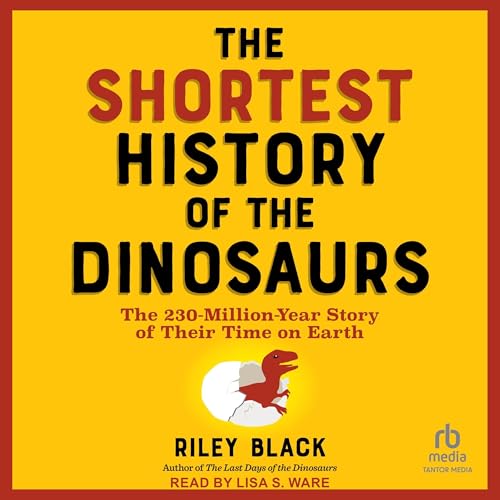 The Shortest History of the Dinosaurs