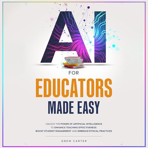 AI for Educators Made Easy by Drew Carter