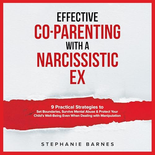 Effective Co-Parenting with a Narcissistic Ex