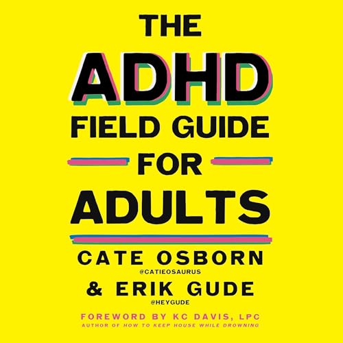The ADHD Field Guide for Adults by Cate Osborn