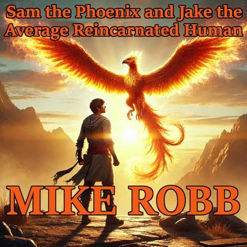 Sam the Phoenix and Jake the Average Reincarnated Human