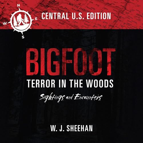 Bigfoot Terror in the Woods: Sightings and Encounters, Central U.S. Edition