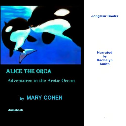 Alice the Orca by Mary Cohen