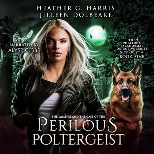 The Vampire and the Case of the Perilous Poltergeist