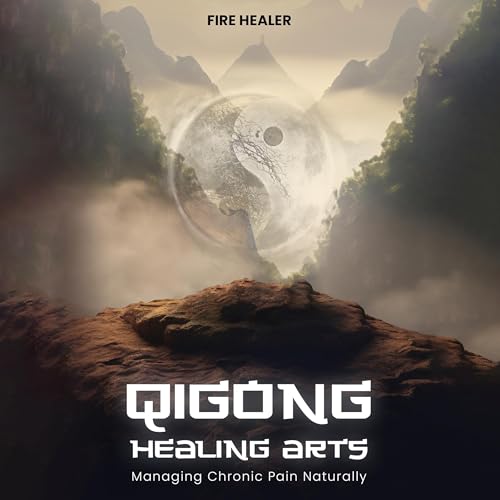 QiGong Healing Arts: Managing Chronic Pain Naturally