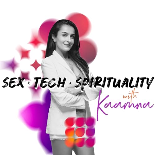 Sex, Tech and Spirituality by Kaamna Bhojwani