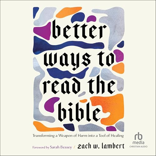 Better Ways to Read the Bible by Zach W. Lambert