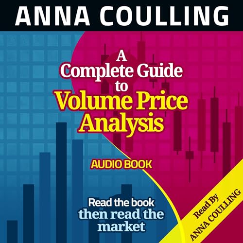A Complete Guide to Volume Price Analysis by Anna Coulling