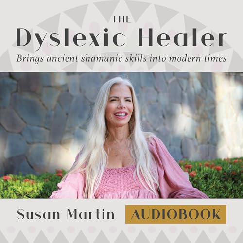 The Dyslexic Healer by Susan Martin