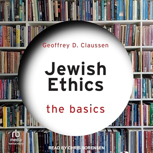 Jewish Ethics by Geoffrey D. Claussen