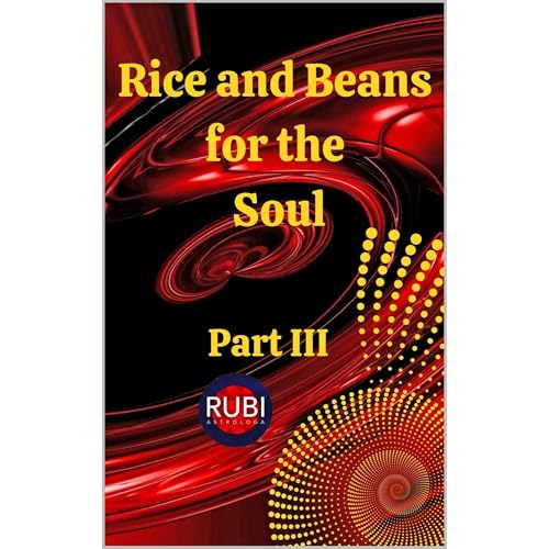 RICE and BEANS for the SOUL Part III