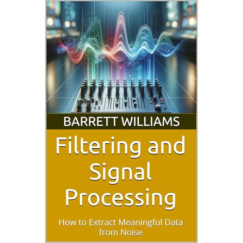 Filtering and Signal Processing by Barrett Williams