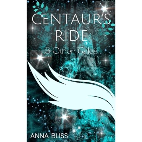 Centaur's Ride & Other Tales by Anna Bliss