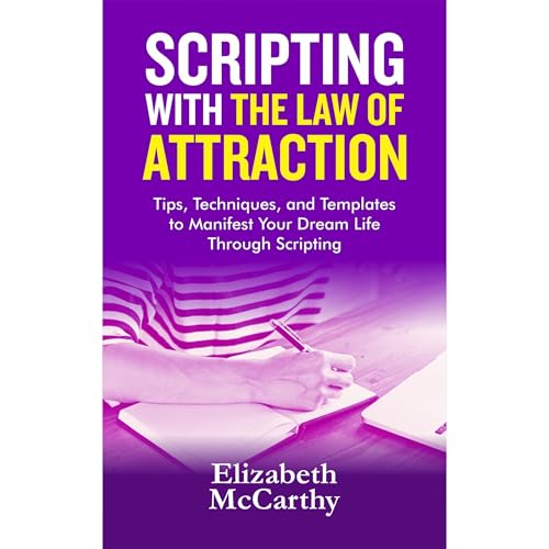 Scripting with The Law of Attraction by Elizabeth McCarthy