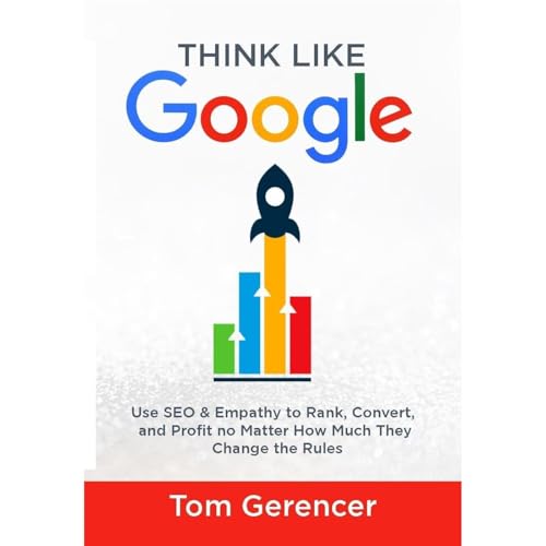 Think Like Google by Tom Gerencer