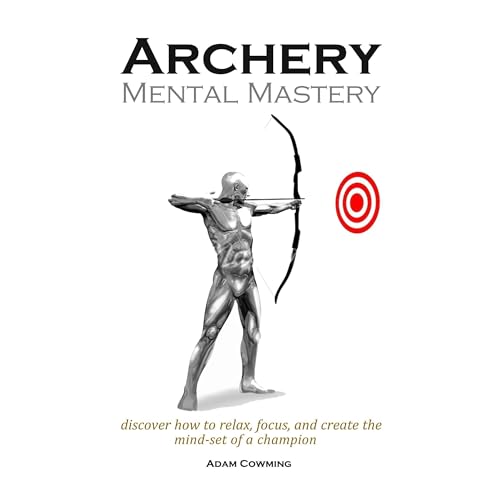 Archery Mental Mastery by Adam Cowming