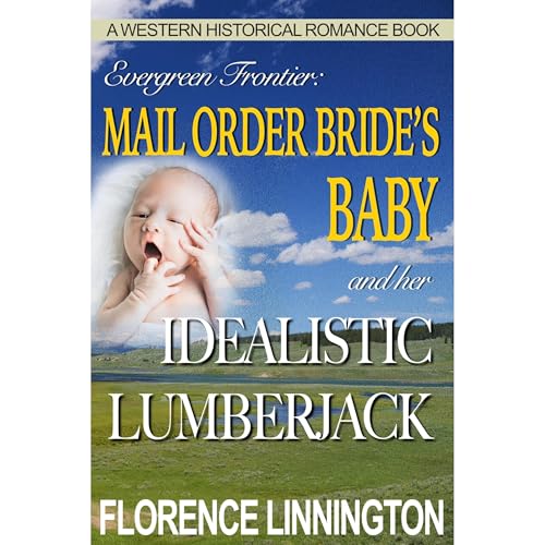 Mail Order Bride's Baby And Her Idealistic Lumberjack
