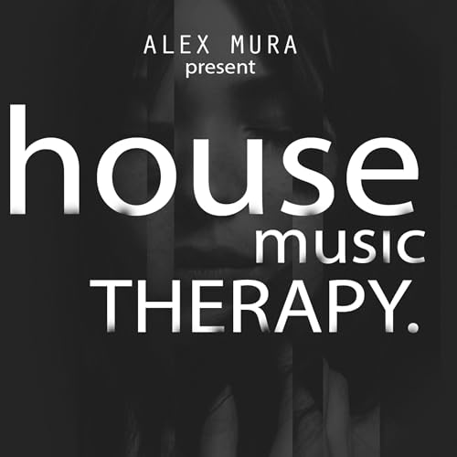 House Music Therapy by ALEX MURA