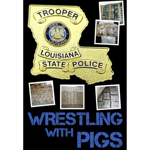 Wrestling with Pigs : A Story of Bayou Drug Smuggling by Roy Frusha
