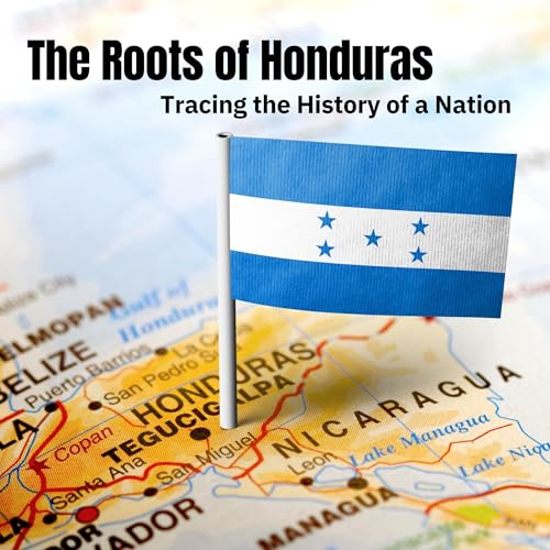 The Roots of Honduras