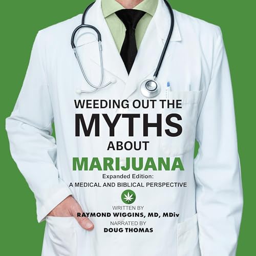 Weeding Out the Myths About Marijuana (Expanded Edition)