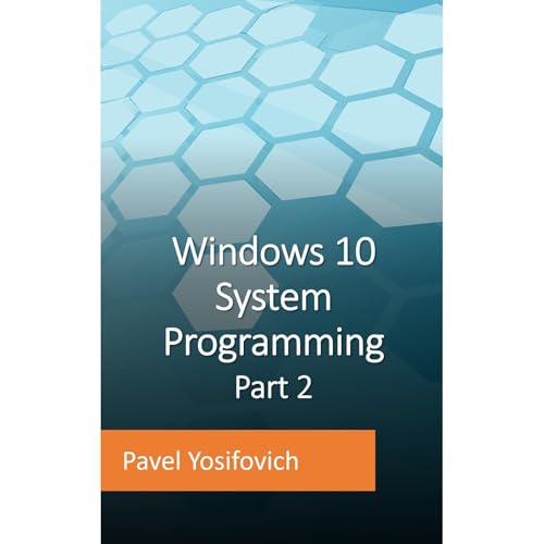 Windows 10 System Programming, Part 2