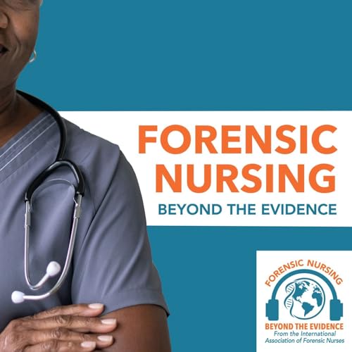 Forensic Nursing: Beyond the Evidence by International Association of Forensic Nurses