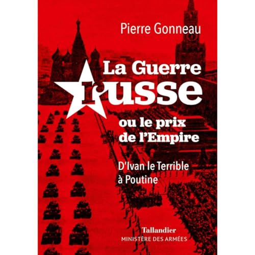 La Guerre russe ou le prix de l'Empire : D’Ivan le Terrible à Poutine - Pierre Gonneau by Unknown