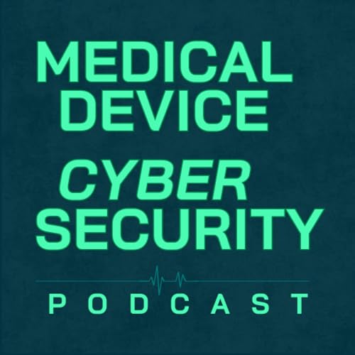 Medical Device Cybersecurity Podcast by Cyber Doctor