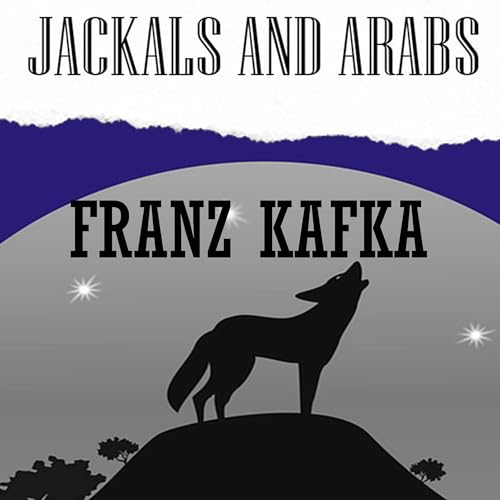 Jackals and Arabs by Franz Kafka