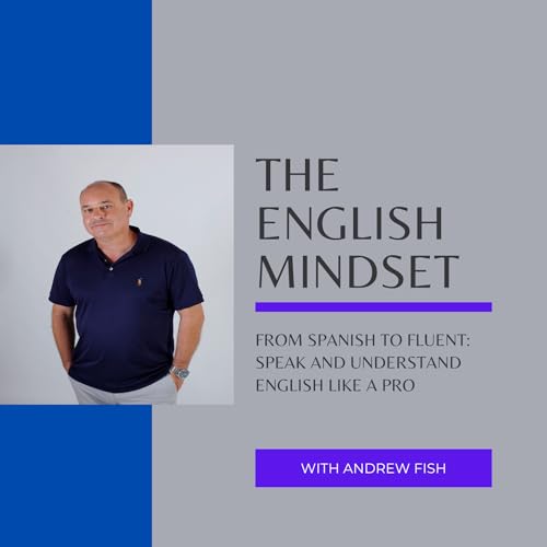 From Spanish to fluent. Speak English like a pro. by Andrew Fish