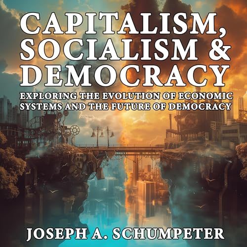 Capitalism, Socialism, and Democracy