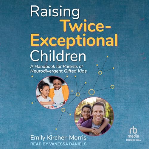 Raising Twice-Exceptional Children by Emily Kircher-Morris