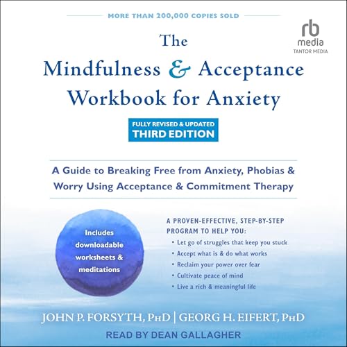 The Mindfulness and Acceptance Workbook for Anxiety (Fully Revised &amp; Updated Third Edition)