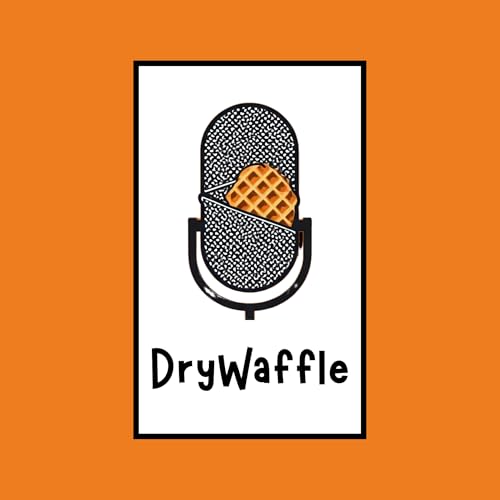 Dry Waffle | Let's Talk Sobriety by Dry Waffle