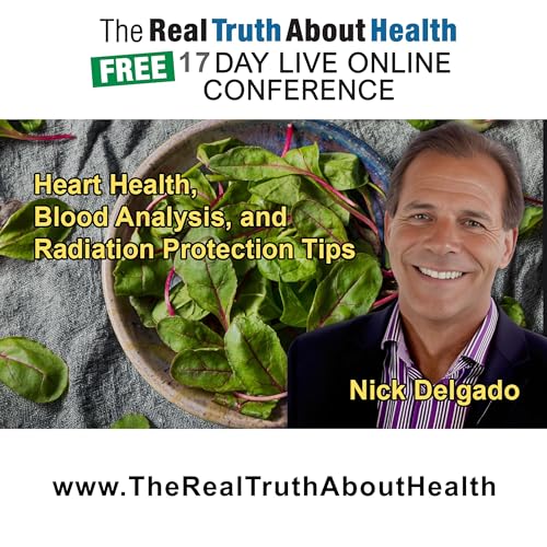 Dr. Nick Delgado Discusses Heart Disease Reversal, Live Blood Microscopy, and the Role of Iodine in Protecting Against Radiation Exposure