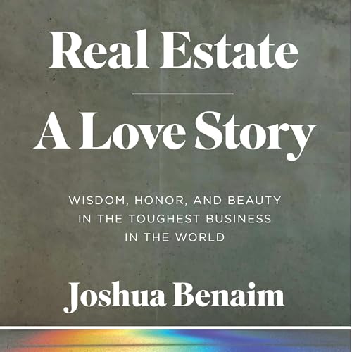Real Estate: A Love Story by Joshua Benaim