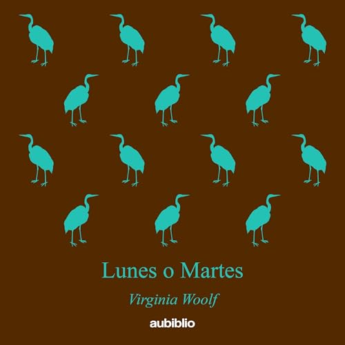 Lunes o Martes [Monday or Tuesday] by Virginia Woolf
