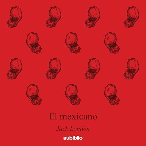 El mexicano [The Mexican] by Jack London