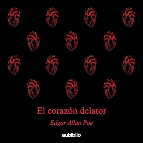 El corazón delator [The Tell-Tale Heart] by Edgar Allan Poe