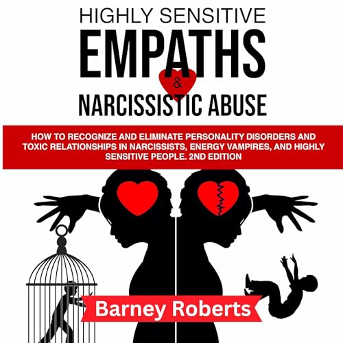 Highly Sensitive Empaths and Narcissistic Abuse (2nd Edition) by Barney Roberts