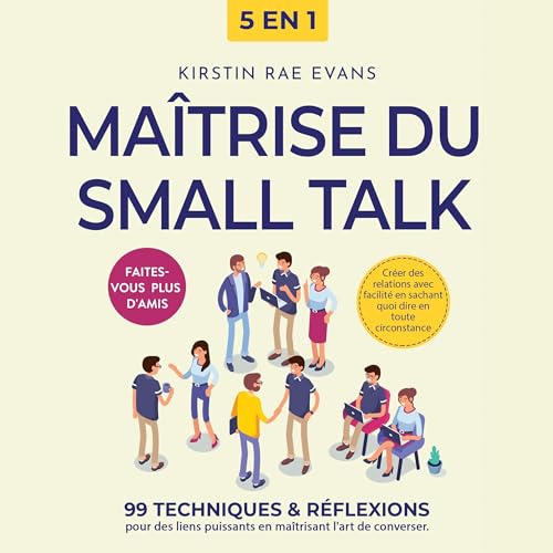 Maîtrise du Small Talk (5 en 1) [Small Talk Mastery (5 in 1)]