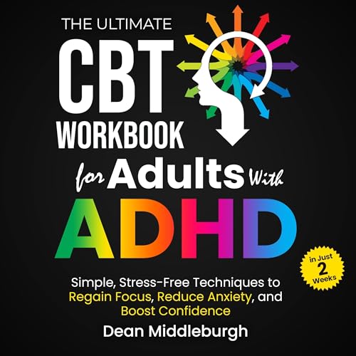 The Ultimate Cbt Workbook for Adults with ADHD by Dean Middleburgh