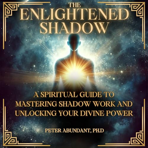 The Enlightened Shadow by Peter Abundant