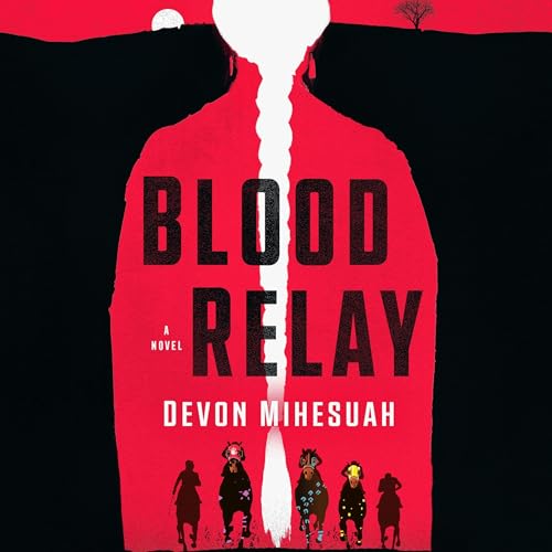 Blood Relay by Devon Mihesuah