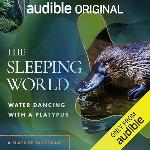 The Sleeping World: Water Dancing with a Platypus